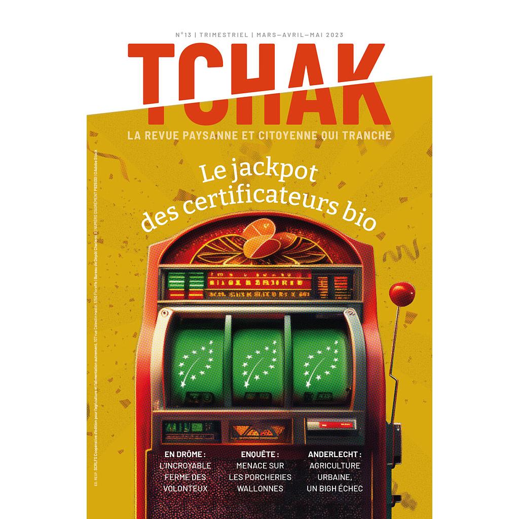 Tchak ! La revue paysanne et citoyenne qui tranche - N°13 - Le jackpot des certificateurs bio